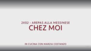 Chez moi 02 – Arepas alla messinese