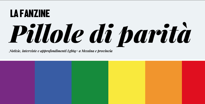 “Pillole di Parità”: fanzine, approfondimenti e video sulla comunità Lgbtq+ a Messina