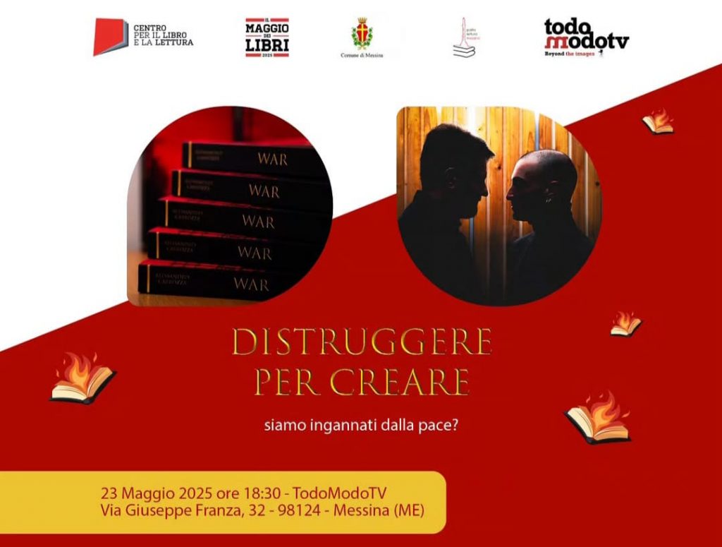 Messina Scrive per il Maggio dei libri: Distruggere per creare - siamo ingannati dalla pace?